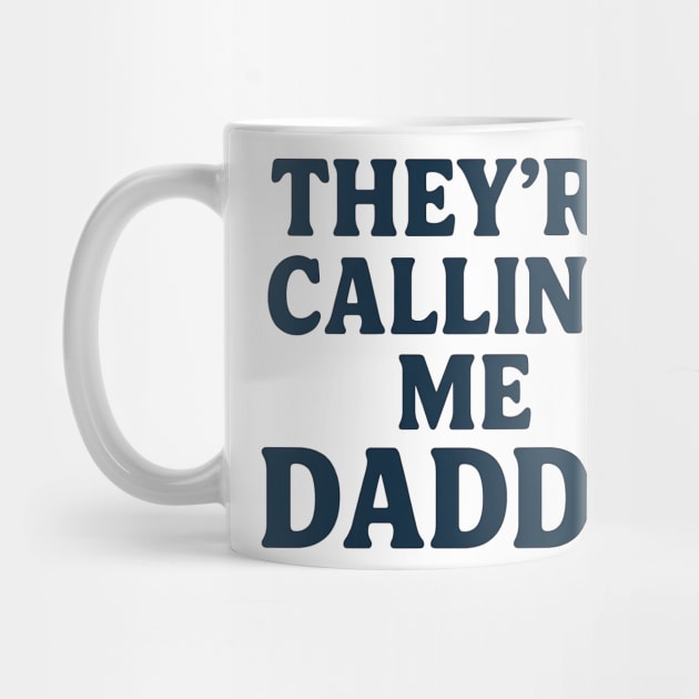 They’re Calling Me Daddy Funny Retro Typography Design by ArtistTee ⭐⭐⭐⭐⭐